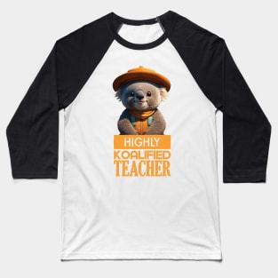 Just a Highly Koalified Teacher Koala 8 Baseball T-Shirt